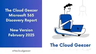 The Cloud Geezer   M365 Discovery Report   February 2025
