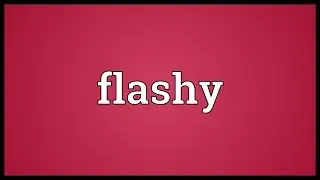 Flashy Meaning