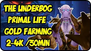 WoW Gold Farming Patch 7.0.3: Primal Life Gold Making - The Underbog Farming - WoD Gold Guide