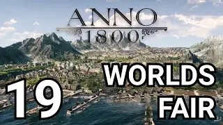 Welcome to the World's Fair | Anno 1800 Campaign, All DLC (Part 19)
