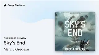 Sky's End Book 1 by Marc J Gregson &middot; Audiobook preview