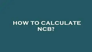 How to calculate ncb?