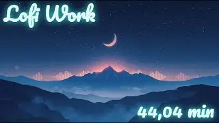 Lofi Work 44:04 min Chill Lofi Beats for Deep Focus, Study & Productivity