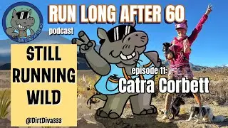 344 Ultras, 31 Years Sober, and Still Running Wild  - Catra Corbett at 60 | RLA60 Ep. 11