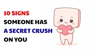 10 Signs Someone Has A Secret Crush On You