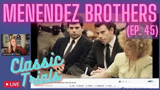 LIVE: The Menendez Brothers Trial (Ep. 45) | CLASSIC TRIALS - Erik Pt. 5