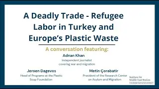 A Deadly Trade - Refugee Labor in Turkey and Europe’s Plastic Waste