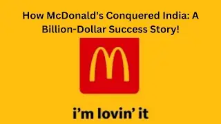 McDonald&rsquo;s India Strategy EXPLAINED: The Business Masterstroke! - Business Case Study