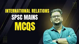 MCQs on International Relations for SPSC Exam Mains | Practice Questions with Answers