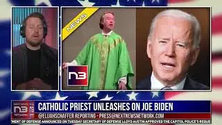 Catholic Priest Unloads on Biden