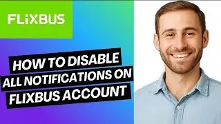 How to Disable All Notifications on FlixBus Account | Easy Guide