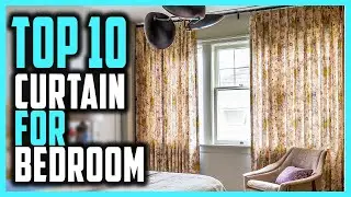 Best Curtain For Bedroom | Top 10 Modern Bedroom Curtains To Help You Sleep Better