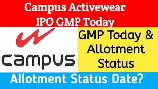 Campus Activewear IPO GMP Today | Allotment Date ?