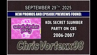 New Promos and Episode Preview Foundings: 9-29-2025: KOL Secret Slumber Party On CBS 2006-2007