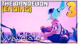 WAVETALE Gameplay Walkthrough 🗼 The Dandelion (Ending) - PC/Console No Commentary Part 3