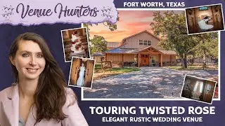 TWISTED ROSE - Touring An Elegant Rustic Wedding Venue in Fort Worth, TX  (Venue Hunters Ep. 1)
