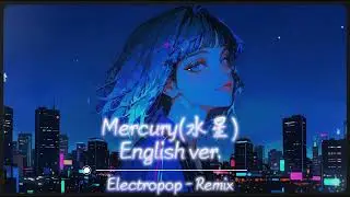 Mercury(水星) English ver. Electropop - Remix