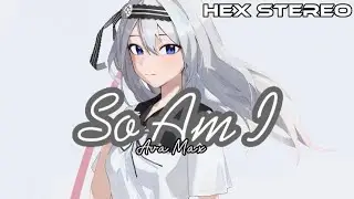 「Nightcore」- So Am I (Lyrics) - Ava Max