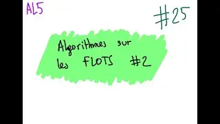#25-Algorithme pour les flots (#2) [version modifiée...]