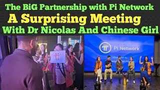 The BiG Partnership with Pi Network | Surprising Meeting with Girl | Pi Network New Update