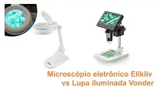Microscopio eletrônico Elikliv vs Lupa iluminada Vonder