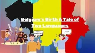 Belgium's Birth  A Tale of Two Languages
