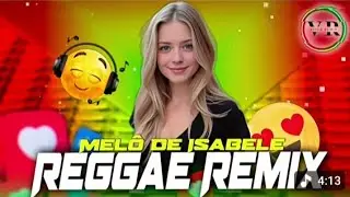 Melo De Isabele 💤 LINDO REGGAE REMIX ❤️ 2025 😍
