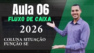 Aula 06 - Como Fazer Planilha FLUXO DE CAIXA 2026 - Coluna Situa&ccedil;&atilde;o Fun&ccedil;&atilde;o Se Aninhada