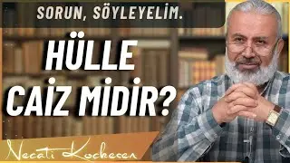 Hülle Caiz Midir? - Sorun Söyleyelim - Necati Koçkesen