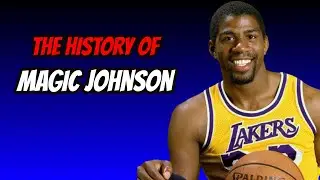 The History Of Magic Johnson