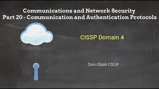 Communications and Network Security Part 20 &ndash; Communication Channel and Authentication Protocols
