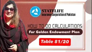 Statelife | How to do Calculations for GOLDEN ENDOWMENT PLAN | Table 81/20 | SSM: Saima Yousaf |