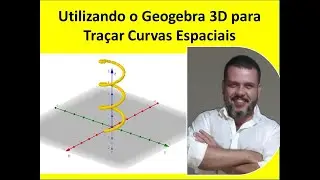 Utilizando o Geogebra 3D para Traçar Curvas Espaciais Parametrizadas Funções Vetoriais