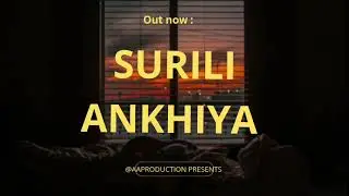 SURILI ANKHIYA | AA PRODUCTION | OFFICIAL MUSIC VIDEO | OUT NOW 