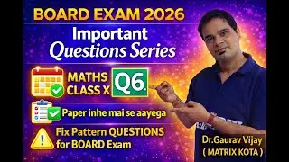 MATHS IMPORTANT QUESTION SERIES 2026 BOARD EXAM | Q.6 | Class X | MATRIX KOTA | DGV SIR |