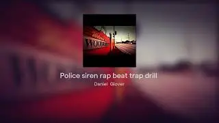 Police siren rap beat trap drill