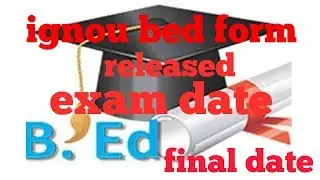 IGNOU BED FORM 2019 JAN SESSION || LAST DATE ENTRANCE EXAM NEW || CHAUHAN VIDEOS IGNOU
