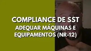 Compliance de SST - Adequar m&aacute;quinas e equipamentos (NR-12)