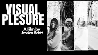 Visual Pleasure: A Jessica Scott Film (Short art house film) 2018