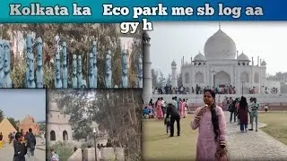 Last day  hmlog aay Kolkata ke eco park 