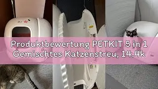 Produktbewertung PETKIT 5 in 1 Gemischtes Katzenstreu, 14.4kg,Klumpstreu für Katzen,Spülbar, Geruchs