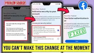 Facebook You Can't Make This Change At The Moment 💯Fixed  ‪@AppFixi ✅ FB Two Factor Authentication ⓕ