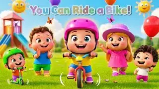 You Can Ride a Bike 🚲 | Fun Learning Song for Toddlers | Kids Cartoon Video 🙊🤠#kidsrhymes #kids 
