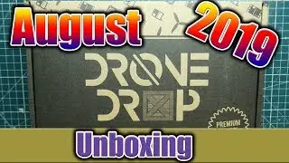 August 2019 Drone Drop Unboxing!