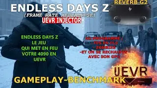 Endless days z UEVR Gameplay Benchmark rtx4090 reverb g2 l'apocalypse des FPS en direct !