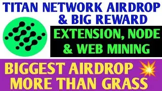 Titan Network Airdrop Guide | Titan Browser Airdrop | Titan Node Airdrop | Titan Web Service Airdrop