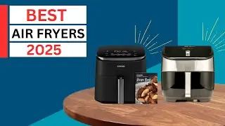 Best Air Fryers 2025 - The Only 7 You Should Consider Today