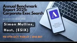 Brainfood Live On Air   Ep339   C Level Hiring ESIX Annual Report 2025