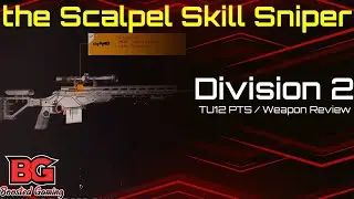Division 2 | PTS TU 12 | Weapon Review | Scalpel Skill Sniper Rifle