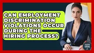 Can Employment Discrimination Violations Occur During the Hiring Process?